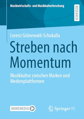 Streben nach Momentum: Musikkultur zwischen Marken und Medienplattformen (Musikwirtschafts- und Musikkulturforschung) von Springer VS