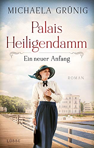 Palais Heiligendamm - Ein neuer Anfang: Roman (Heiligendamm-Saga, Band 1)