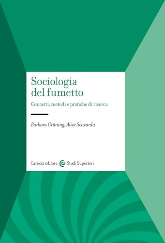 Sociologia del fumetto. Concetti, metodi e pratiche di ricerca (Studi superiori) von Carocci