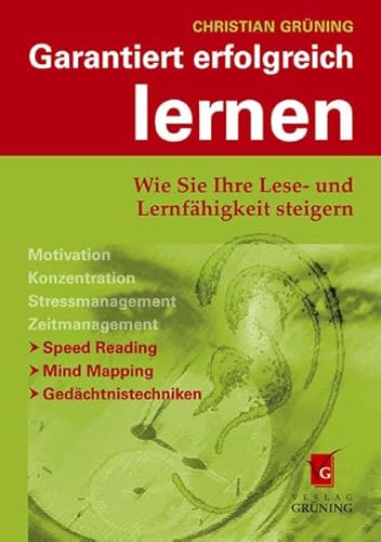 Garantiert erfolgreich lernen: Wie Sie Ihre Lese- und Lernfähigkeit steigern