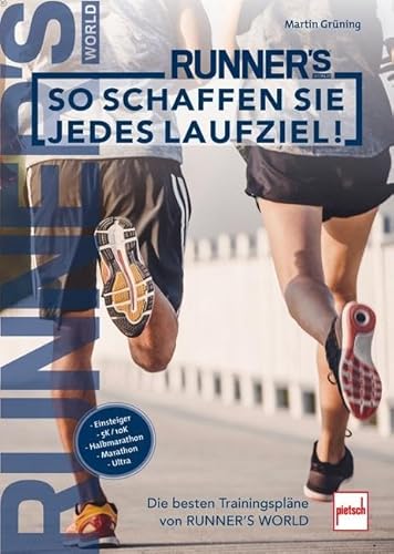 So schaffen Sie jedes Laufziel!: Die besten Trainingspläne von RUNNER'S WORLD (Runner's World Trainingsplan) von Motorbuch Verlag
