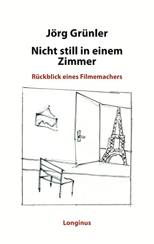 Nicht still in einem Zimmer: Rückblick eines Filmemachers