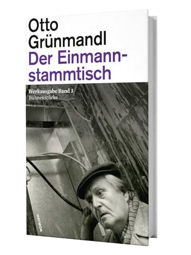Der Einmannstammtisch: Bühnenstücke. Werkausgabe Band 3 von Haymon Verlag