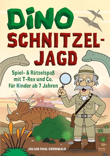 Dino Schnitzeljagd Spiel - Auf Schatzsuche mit Dinosauriern in der Urzeit: Rätselspaß mit T-Rex und Co. für Kinder ab 7 Jahren - Das ideale Geschenk zum Kindergeburtstag von Eulogia Verlags GmbH