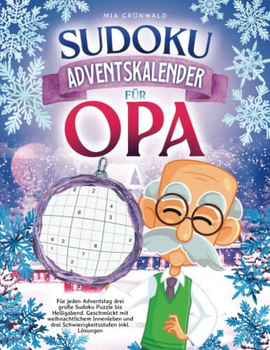 Sudoku Adventskalender für Opa: Für jeden Adventstag drei große Sudoku Puzzle bis Heiligabend. Geschmückt mit weihnachtlichem Innenleben und drei Schwierigkeitsstufen inkl. Lösungen von Independently published