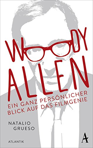 Woody Allen: Ein ganz persönlicher Blick auf das Filmgenie