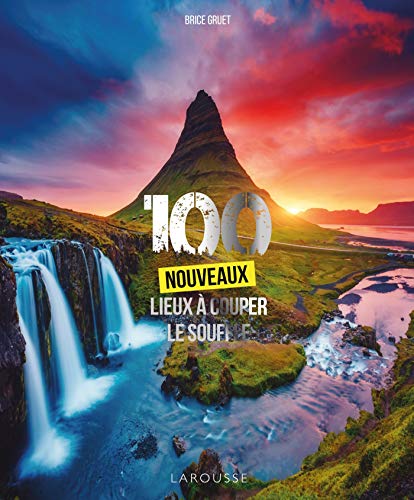 100 nouveaux lieux à couper le souffle von Larousse