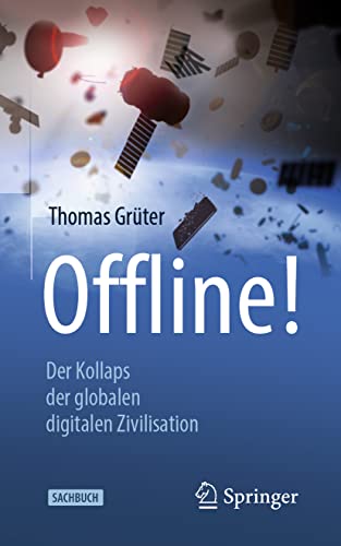 Offline!: Der Kollaps der globalen digitalen Zivilisation von Springer