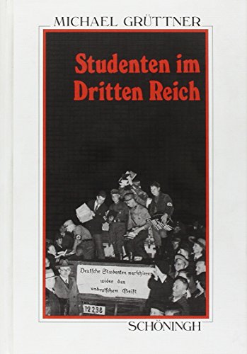 Studenten im Dritten Reich. Geschichte der deutschen Studentenschaft 1933 - 1945: Geschichte der deutschen Studentenschaft 1933-1945. Habil.-Schr. (Sammlung Schöningh zur Geschichte und Gegenwart)