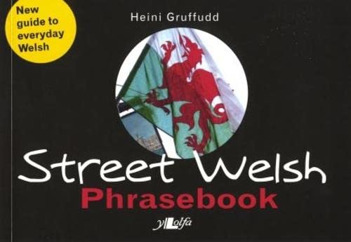 Street Welsh: A Phrasebook: The Welsh Phrasebook