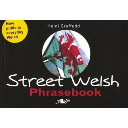 Street Welsh: A Phrasebook: The Welsh Phrasebook