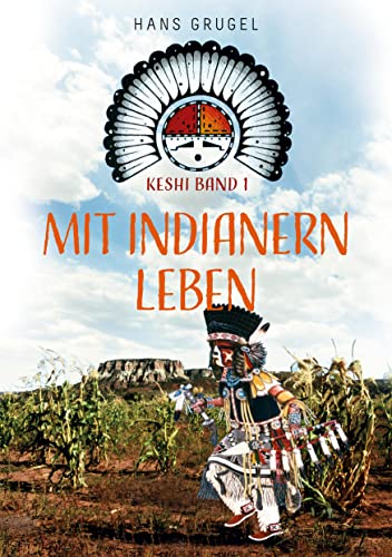 Mit Indianern leben - Keshi Band1 von BoD – Books on Demand