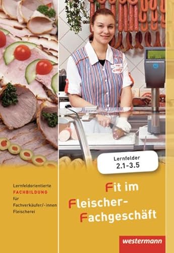 Fit im Fleischer-Fachgeschäft: Lernfeldorientierte Fachbildung für Fachverkäuferinnen und Fachverkäufer: Schülerband: Lernfelder 2.1-3.5. Schülerband. ... zum kostenlosen Download. Zugangscode im Buch