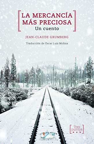 La mercancía más preciosa: Un cuento (Escrituras, Band 15) von Tres Puntos Ediciones