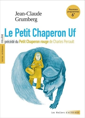 Le Petit Chaperon Uf précédé du Petit Chaperon rouge (textes intégraux et dossier pédagogique) von ACTES SUD