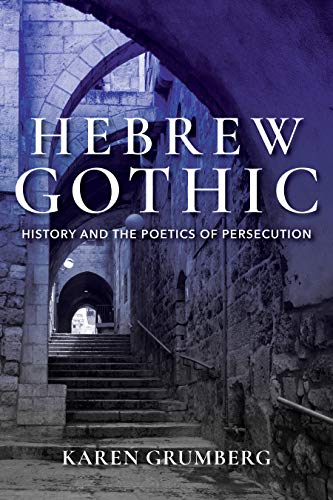 Hebrew Gothic: History and the Poetics of Persecution (Jewish Literature and Culture) von Indiana University Press