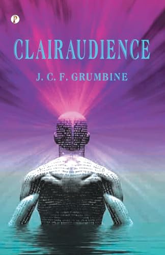Clairaudience J. C. F. Grumbine Clairaudience J. C. F. Grumbine von Pharos Books Private Limited