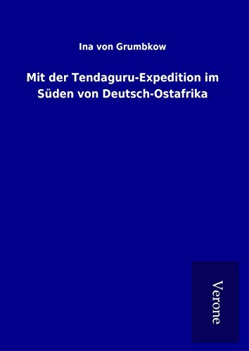 Mit der Tendaguru-Expedition im Süden von Deutsch-Ostafrika Mit der Tendaguru-Expedition im Süden von Deutsch-Ostafrika von TP Verone Publishing