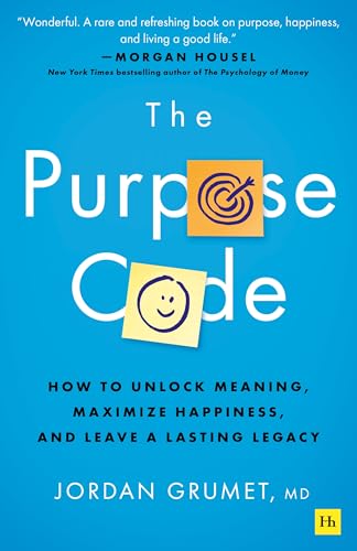 The Purpose Code: How to Unlock Meaning, Maximize Happiness, and Leave a Lasting Legacy von Harriman House