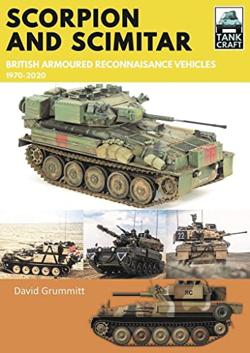Scorpion and Scimitar: British Armoured Reconnaissance Vehicles, 1970-2020 (Tankcraft)