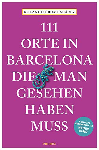 111 Orte in Barcelona, die man gesehen haben muss: Reiseführer