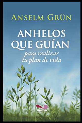 ANHELOS QUE GUÍAN: para realizar tu plan de vida (Anselm Grün, Band 2) von Independently Published