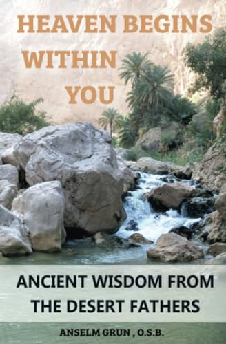 Heaven Begins Within You: Wisdom from the Desert Fathers von Crossroad Publishing Company