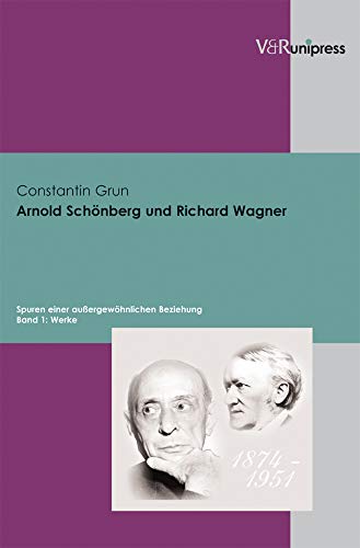 Arnold Schönberg und Richard Wagner: Spuren einer außergewöhnlichen Beziehung, Band 1 (Werke)