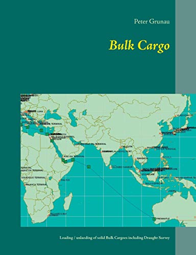 Bulk Cargo: A short introduction for loading, unloading and stowage of solid Bulk Cargoes including Draught Survey