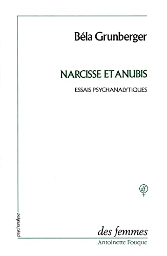 Narcisse et Anubis: Essais psychanalytiques, 1954-1986 von DES FEMMES