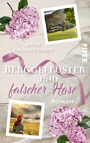 Berggeflüster und falscher Hase: Ein moderner Heimatroman von PIPER