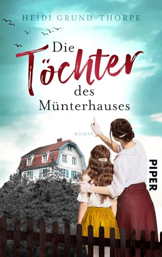 Die Töchter des Münterhauses: Roman | Saga um ein Familiengeheimnis und ein Stück Zeitgeschichte von Piper Verlag GmbH