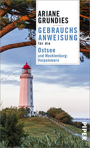 Gebrauchsanweisung für die Ostsee und Mecklenburg-Vorpommern: Aktualisierte Neuausgabe 2021 von Piper Verlag GmbH