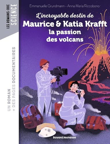 L'incroyable destin de Maurice & Katia Krafft, une passion dévorante pour les volcans von BAYARD JEUNESSE