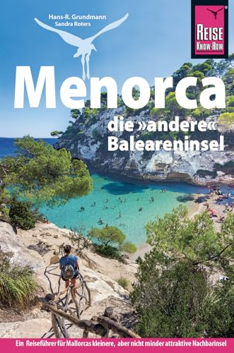 Reise Know-How Reiseführer Menorca, die andere Baleareninsel von Reise Know-How Verlag Dr. Hans-R. Grundmann GmbH