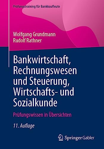 Bankwirtschaft, Rechnungswesen und Steuerung, Wirtschafts- und Sozialkunde: Prüfungswissen in Übersichten (Prüfungstraining für Bankkaufleute) von Springer Gabler