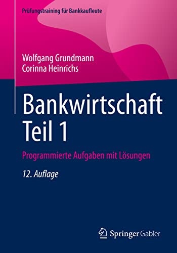 Bankwirtschaft Teil 1: Programmierte Aufgaben mit Lösungen (Prüfungstraining für Bankkaufleute) von Springer Gabler