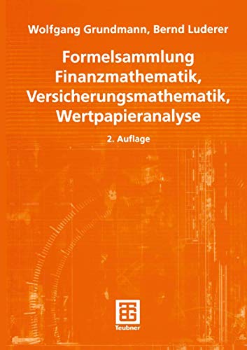 Formelsammlung Finanzmathematik, Versicherungsmathematik, Wertpapieranalyse Formelsammlung Finanzmathematik, Versicherungsmathematik, Wertpapieranalyse