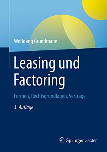 Leasing und Factoring: Formen, Rechtsgrundlagen, Verträge Leasing und Factoring: Formen, Rechtsgrundlagen, Verträge