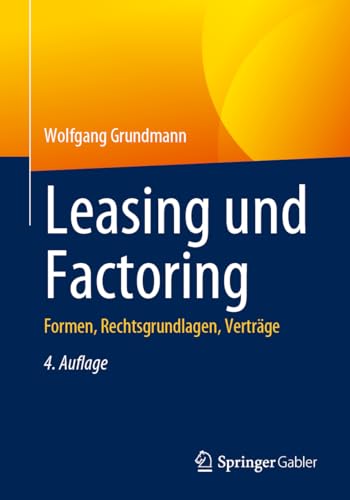 Leasing und Factoring: Formen, Rechtsgrundlagen, Verträge