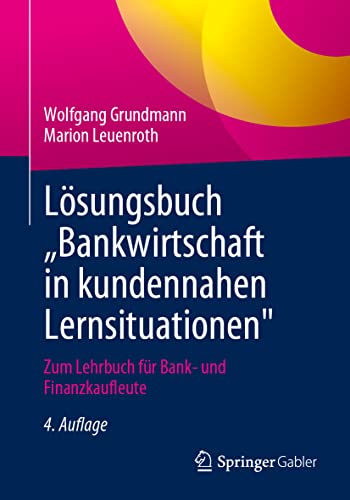 Lösungsbuch „Bankwirtschaft in kundennahen Lernsituationen": Zum Lehrbuch für Bank- und Finanzkaufleute