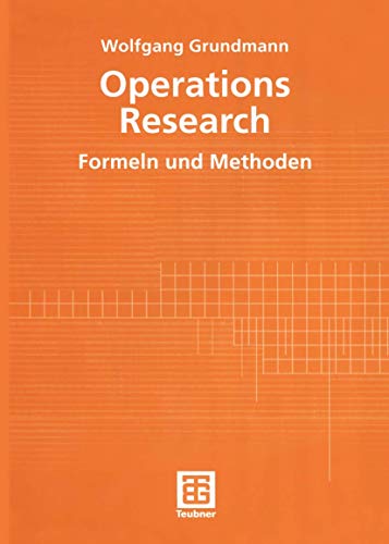 Operations Research. Formeln und Methoden Operations Research. Formeln und Methoden von Vieweg+Teubner Verlag
