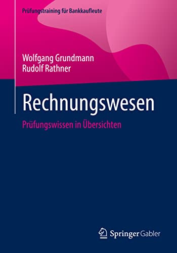 Rechnungswesen: Prüfungswissen in Übersichten (Prüfungstraining für Bankkaufleute)