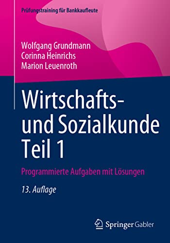 Wirtschafts- und Sozialkunde Teil 1: Programmierte Aufgaben mit Lösungen (Prüfungstraining für Bankkaufleute) von Springer Gabler