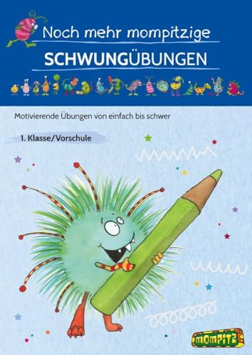 Noch mehr mompitzige Schwungübungen: Motivierende Übungen von einfach bis schwer (1. Klasse/Vorschule)