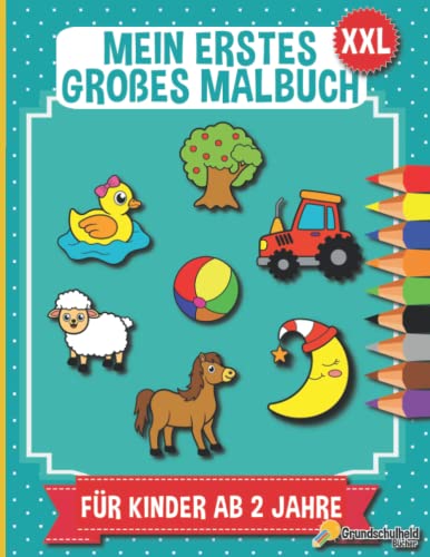 Mein Erstes Großes Malbuch Für Kinder Ab 2 Jahre: Ein Kritzelbuch Für Mädchen und Jungen, Ausmalbuch Für Kinder Ab 2 Jahren, Malbuch Tiere
