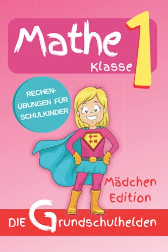 Matheaufgaben Klasse 1: Rechenübungen für Schulkinder - Mädchen Edition von Independently published