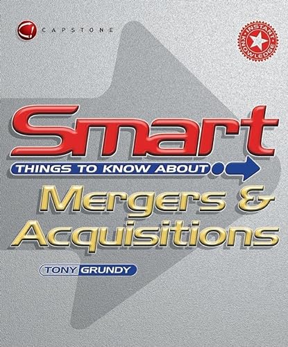 Smart Things to Know About Mergers and Acquisitions (Smart Things to Know About (Stay Smart!) Series, Band 7)