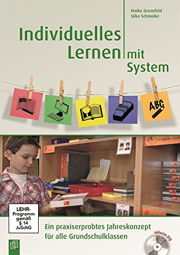 Individuelles Lernen mit System: Ein praxiserprobtes Jahreskonzept für alle Grundschulklassen