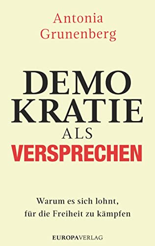 Demokratie als Versprechen: Warum es sich lohnt, für die Freiheit zu kämpfen